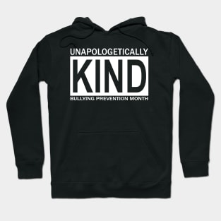 unapologetically kind BULLYING PREVENTION MONTH Hoodie